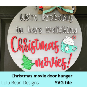 We’re Probably in here watching Christmas Movies Door Hanger SVG laser file Wood Digital Cutting Glowforge