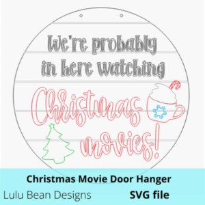 We’re Probably in here watching Christmas Movies Door Hanger SVG laser file Wood Digital Cutting Glowforge