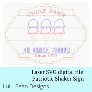 Uncle Sam’s Ice Cream Shoppe SVG Shaker Sign Patriotic Flag USA Shiplap Wood Glowforge File Sign Digital Cut File Laser Cutting