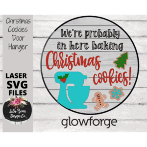 We’re Probably in here Baking Christmas Cookies Door Hanger SVG laser file Wood Digital Cutting Glowforge