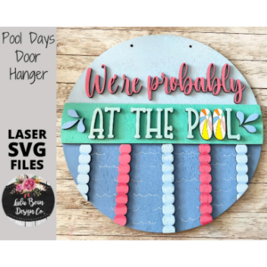 We’re Probably at the Pool Round Door Hanger Sign SVG File Summer Digital Laser Wood Glowforge template