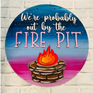We’re Probably out at the Fire Pit Sign Round Laser Glowforge Wood File Digital Cut File Cutting SVG